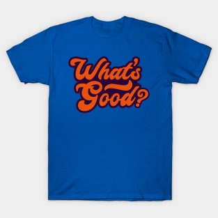 What's Good? T-Shirt